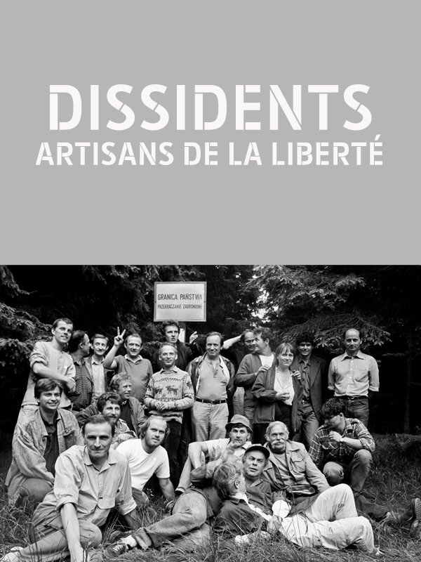 Dissidents, artisans de la liberté