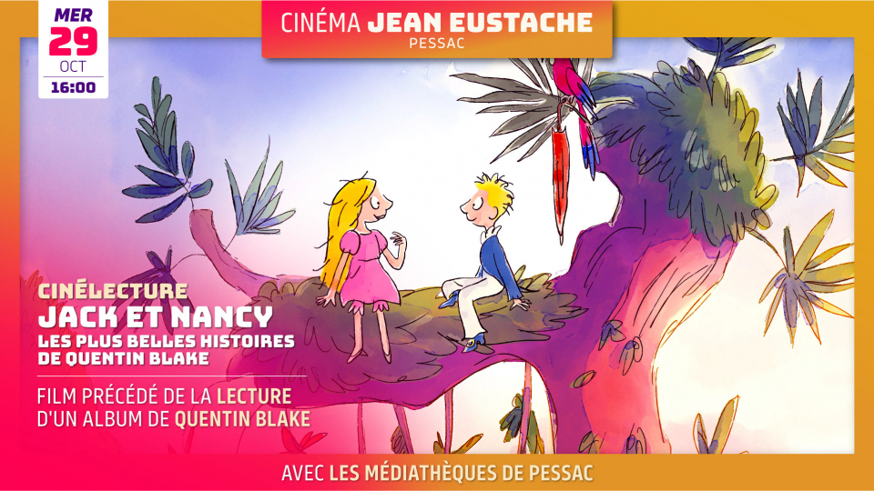 Cinélecture : JACK ET NANCY, LES PLUS BELLES HISTOIRES DE QUENTIN BLAKE (4 ans et +)