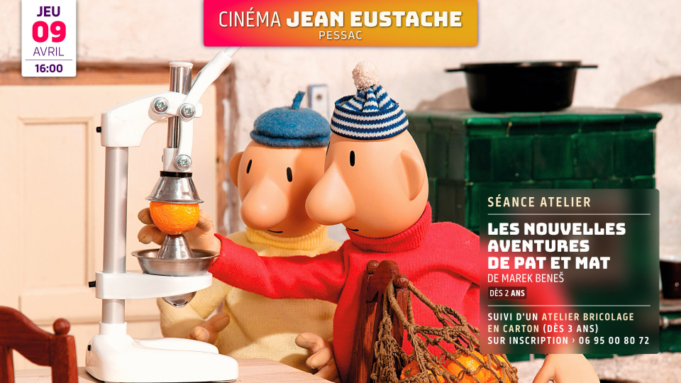 Séance atelier : LES NOUVELLES AVENTURES DE PAT ET MAT (dès 2 ans)