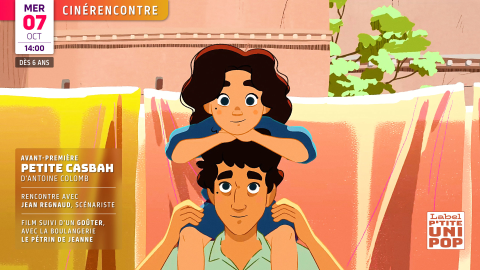 Cinérencontre et Avant-première :  PETITE CASBAH d&rsquo;Antoine Colomb (dès 6 ans)